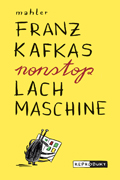 mahler: 'Franz Kafkas Nonstop Lachmaschine'