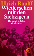 Ulrich Raulff: 'Wiedersehen mit den Siebzigern'