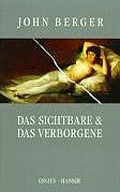 John Berger: Das Sichtbare und das Verborgene