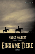 Bruce Holbert: 'Einsame Tiere' (2014)