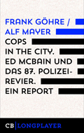 Thomas Wörtche / Alf Mayer: Cops in the City. Ed McBain und das 87. Polizeirevier (2016) Thomas Wörtche / Alf Mayer: Cops in the City
