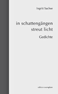 Ingritt Sachse: 'in schattengängen streut licht'