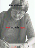 Ellen Widmaier: 'dort wo wir lagen'