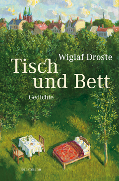 Wiglaf Droste: Tisch und Bett