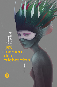 Slata Roschal: 153 Formen des Nichtseins