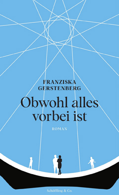 Franziska Gerstenberg: Obwohl alles vorbei ist