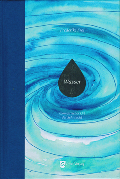 Frederike Frei: Wasser - geometrischer Ort der Sehnsucht