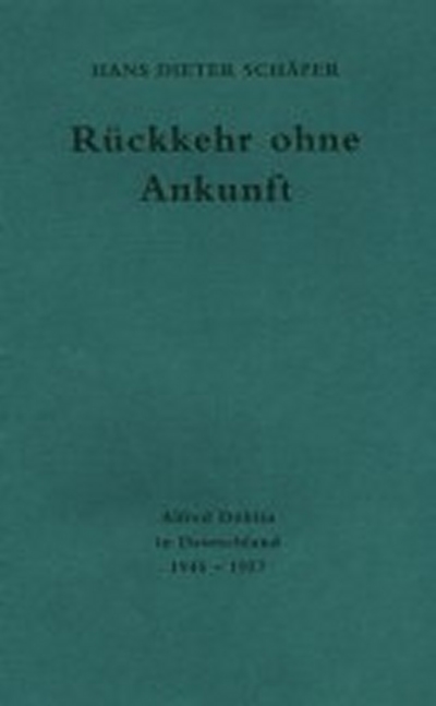 Hans Dieter Schäfer: Rückkehr ohne Ankunft
